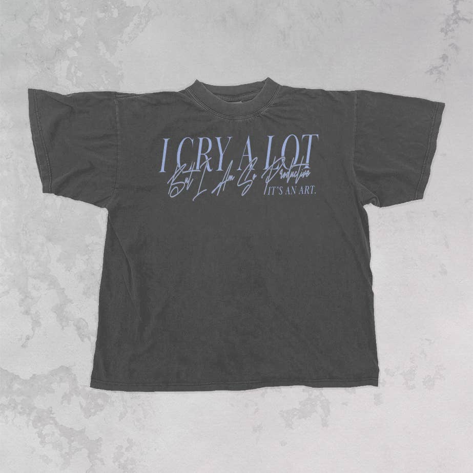 "I Cry A Lot But I Am So Productive" Graphic Tee