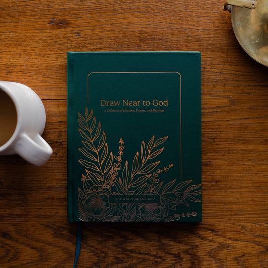 Draw Near To God - A Collection of Liturgies, Prayers, & Blessings